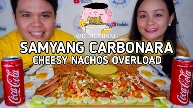 'Samyang Carbonara And Cheesy Nachos Overload Mukbang / Filipino Food Mukbang / Pinoy Food Style'