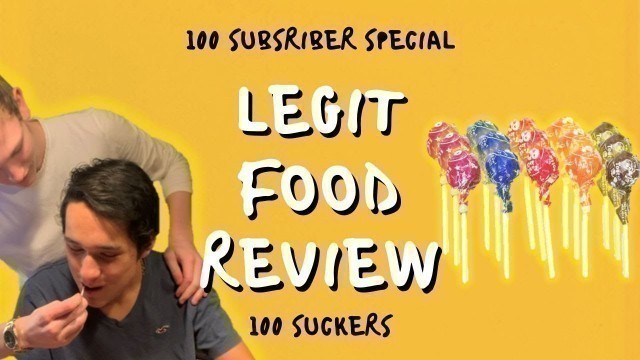 'Legit Food Review - 100 Suckers'