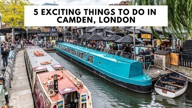 '5 THINGS TO DO IN CAMDEN, LONDON | Camden Market | Camden Town | Camden Nightlife'