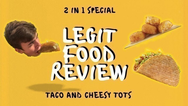 'Legit Food Review - Burger King Taco and Cheesy Tots'