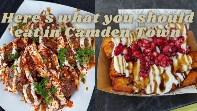 'Here\'s what you should eat in Camden Town / VLOG / Walking tour'