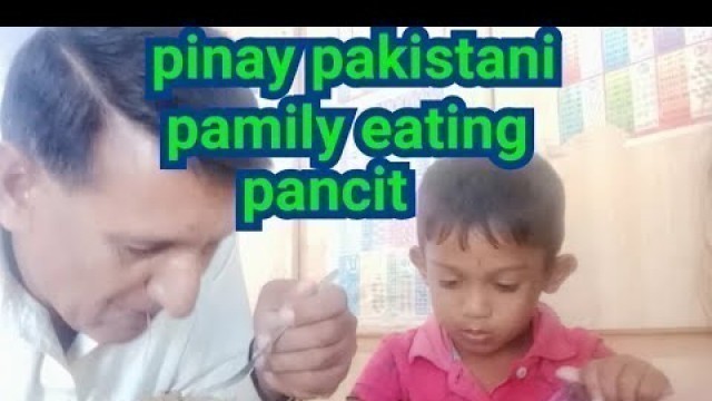 'PAKISTANI KONG ASAWA EATING PANCIT PINOY FOOD FEVORATE OF ALL FAMILY PANSIT.'