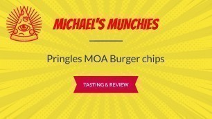 'Food Review - Pringles MOA Burger flavored chips'