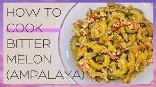 'HOW TO COOK AMPALAYA BITTER MELON | AMPALAYA RECIPE | BREAKFAST RECIPE | PINOY FOOD'