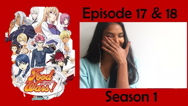 'Food Wars - Season 1 Episode 17 & 18 REACTION'