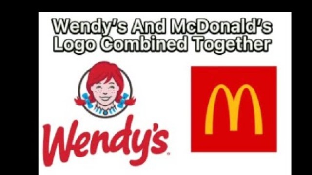 'Wendy’s And McDonald’s Logos Combined Together'