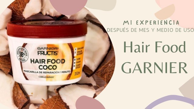 'Mi experiencia después de mes y medio | Mascarilla Hair Food Garnier Coco |'