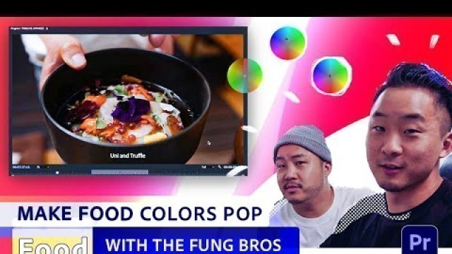 'Food | Make Food Colors Pop with the Fung Bros | Adobe Premiere Pro'