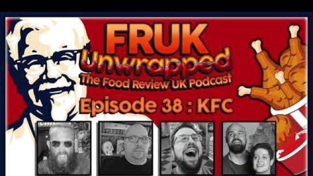 'FRUK Unwrapped | Episode 38 : KFC | The Food Review UK Podcast'