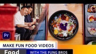 'Food | Make Fun Food Videos with the Fung Bros | Adobe Premiere Pro'