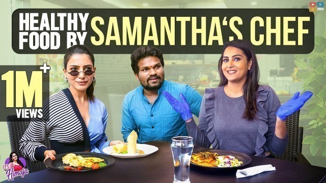 'Healthy Food By Samantha‘s Chef ||  Samantha || Diet Food || It\'s Himaja || Hyderabad ||'