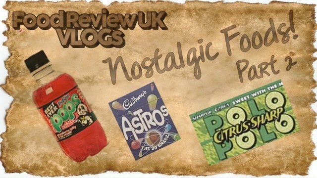 'Nostalgic Foods Part 2 | Food Review UK VLOGs'