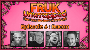 'FRUK Unwrapped | Episode 6 : Bacon | The Food Review UK Podcast'