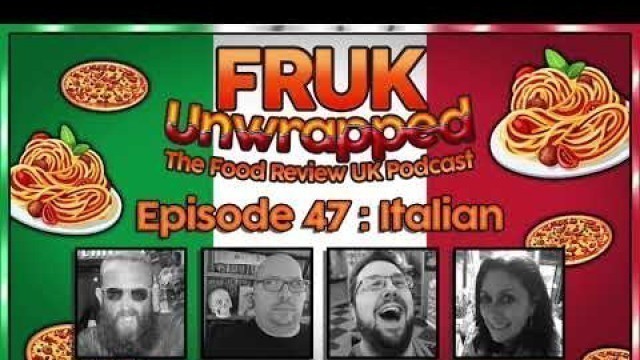 'FRUK Unwrapped | Episode 46 : Italian | The Food Review UK Podcast'