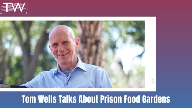 'Tom Wells Talks About Prison Food Gardens'