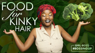 'Food For Kinky Hair! (How To Eat For Hair Health)'