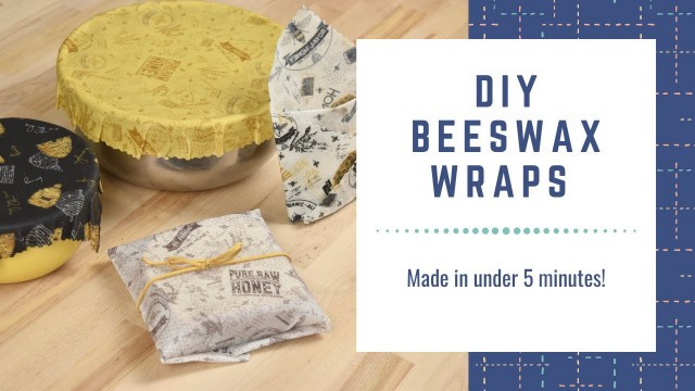 '5 Minute DIY Beeswax Fabric Wraps'