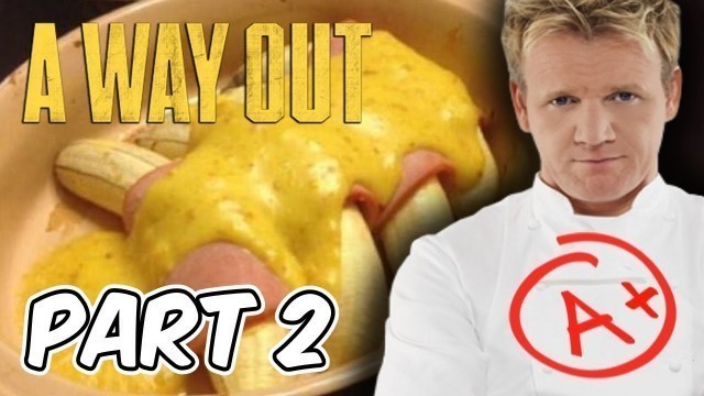 'A Way Out - Part 2: Delicious Prison Food'