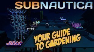 'YOUR SUBNAUTICA GUIDE TO GARDENING | GARDENING 101  -  Subnautica Tips & Tricks'