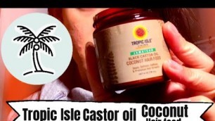 'Tropic Isle castor oil coconut hair food | first timer | promotes hair growth'