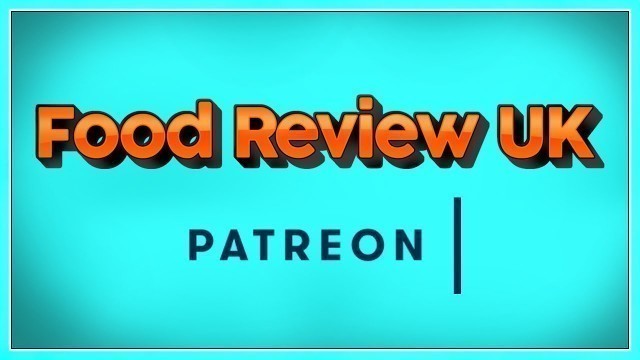 'Food Review UK Patreon'