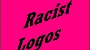 'Racist Logos'