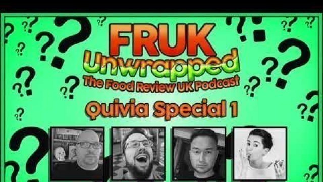 'FRUK Unwrapped | Quivia Special #1 | The Food Review UK Podcast'