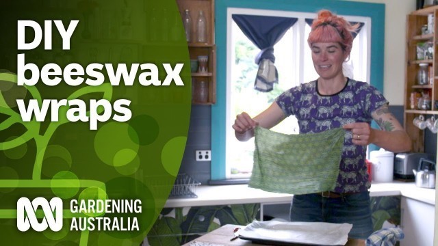 'How to make beeswax wraps | DIY | Gardening Australia'