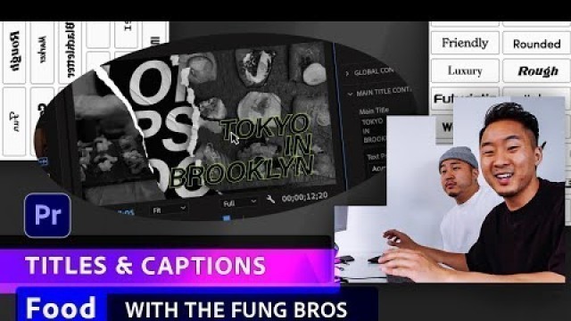 'Food | Titles & Captions with the Fung Bros | Adobe Premiere Pro'