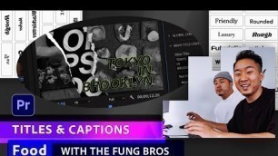 'Food | Titles & Captions with the Fung Bros | Adobe Premiere Pro'