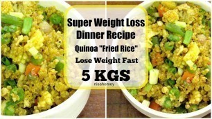 'Super Weight Loss Quinoa Fried Rice - Fat Burning Meal/Diet Plan To Lose Weight Fast -Dinner Recipes'