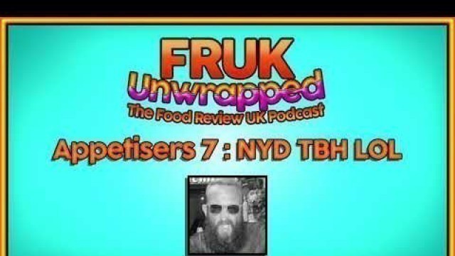 'FRUK Unwrapped | Appetisers #7 | The Food Review UK Podcast'