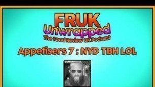 'FRUK Unwrapped | Appetisers #7 | The Food Review UK Podcast'