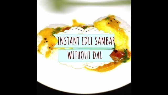 'Instant sambar for idli without dal - How to make instant idli sambar recipe for idli dosa'