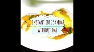 'Instant sambar for idli without dal - How to make instant idli sambar recipe for idli dosa'