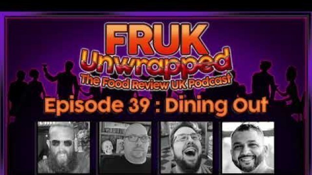 'FRUK Unwrapped | Episode 39 : Dining Out | The Food Review UK Podcast'