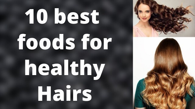 '10 best foods for healthy hairs- hair growth foods / healthy hair foods'