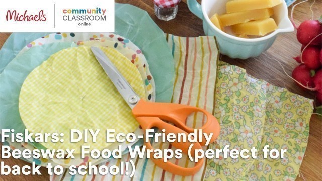 'Online Class: Fiskars: DIY Eco-Friendly Beeswax Food Wraps (perfect for back to school!) | Michaels'