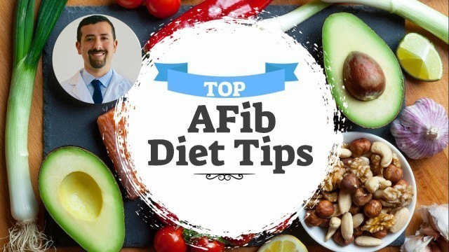 'Doctor shares Atrial Fibrillation Diet Tips - Doctor AFib'