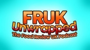 'FRUK Unwrapped : The Food Review UK Podcast'