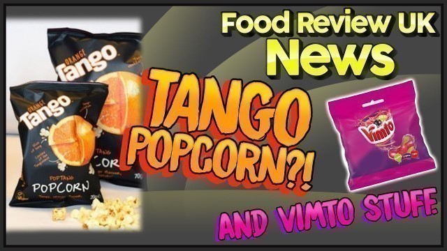 'Tango Popcorn?! | Food Review UK News'