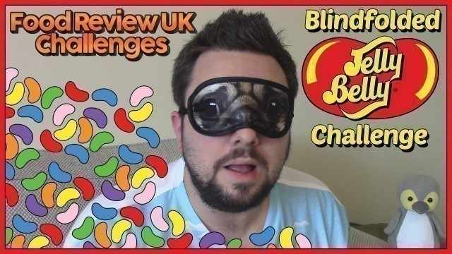 'Blindfolded Jelly Belly Challenge | Food Review UK'