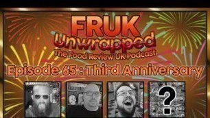 'FRUK Unwrapped | Episode 65 : Third Anniversary | The Food Review UK Podcast'